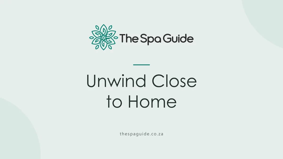 Unwind Close to Home